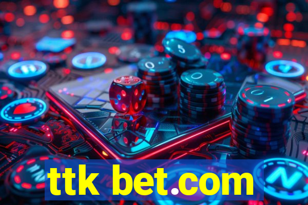 ttk bet.com